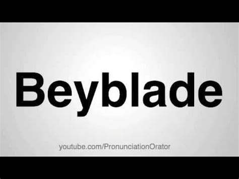 How to pronounce Beyblade .